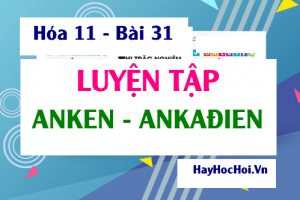 Bài tập luyện tập Anken và Ankadien - Hóa 11 bài 31